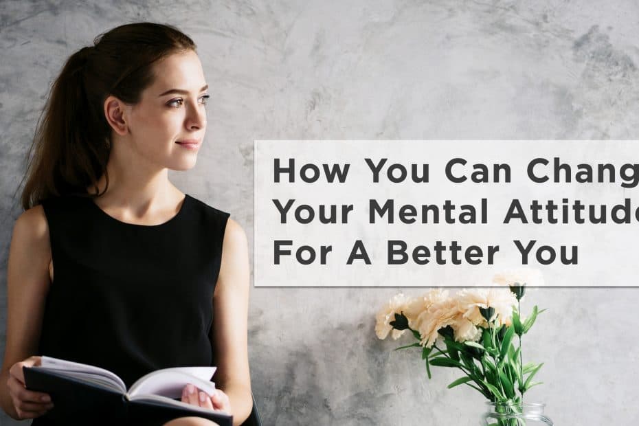 The Law of Attraction Tip: How You Can Change Your Mental Attitude For A Better You